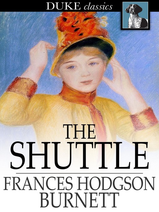 Title details for The Shuttle by Frances Hodgson Burnett - Available